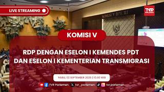 KOMISI V DPR RI - RDP DENGAN ESELON I KEMENDES PDT DAN ESELON I KEMENTERIAN TRANSMIGRASI
