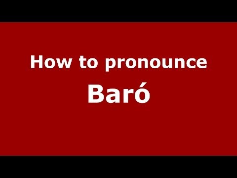 How to pronounce Baró