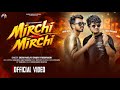 Mirchi Mirchi Video Sagar Akela Sanjay Yaduvanshi Official Video