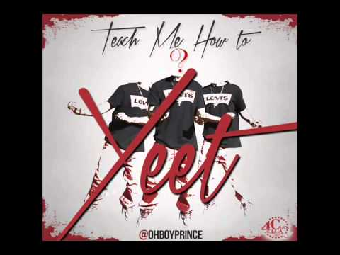TEACH ME HOW TO YEET BY @OHBOYPRINCE PROD  MEXIKODRO #YEET