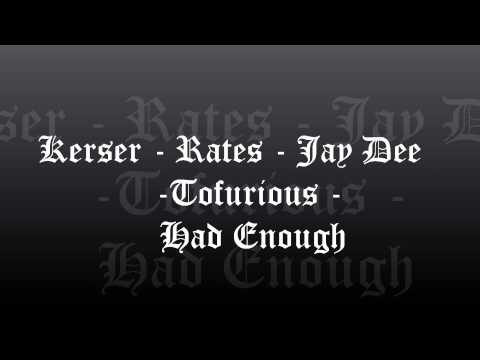 Kerser, Rates, Jay Dee & Tofurious - Had Enough