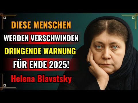 Helena Blavatsky warnte davor: Millionen von Seelen könnten im Jahr 2025 verschwinden.