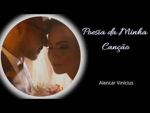 Poesia Da Minha Canção - Alencar Vinicius
