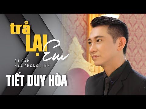 Trả Lại Em - Tiết Duy Hòa | Giọng Ca Nhạc Vàng Xưa Hay Nhất