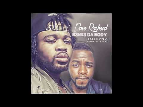 B3NK3 DA BODY - Dave Rasheed ft Kelvin VS