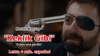 Melek Mosso "Keklik Gibi" (Como una perdiz) Letra + sub. español