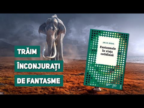 Semn de carte Ep. 268 - Julia Segal - Fantasmele în viața cotidiană