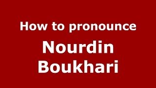 How to pronounce Nourdin Boukhari