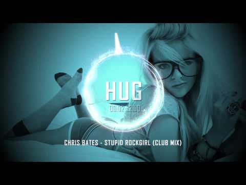 Chris Bates - Stupid Rockgirl (Club Mix)