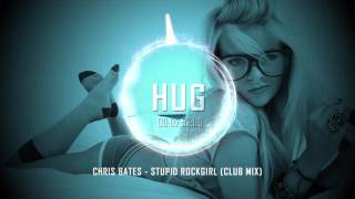 Chris Bates - Stupid Rockgirl (Club Mix)