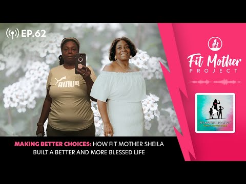 FMP Podcast Ep.62 - Making Better Choices: How Sheila Built a Better and More Blessed Life