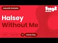 Halsey - Without Me (Lower Key) Karaoke Acoustic
