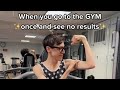 When you see no results in gym...