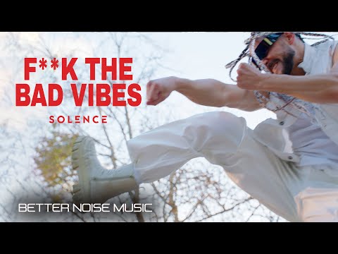 Solence - F**k The Bad Vibes (Official Music Video)