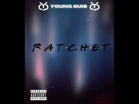 Young Quis - Ratchet