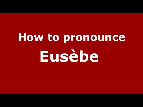 How to pronounce Eusèbe  (French/France) - PronounceNames.com