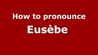 How to pronounce Eusèbe 