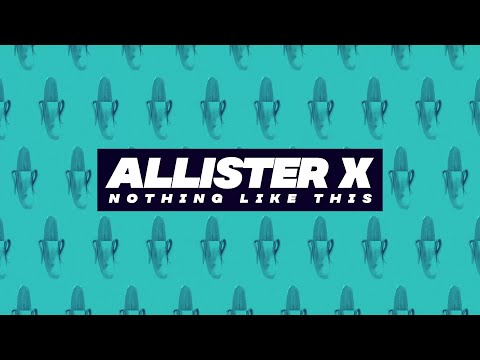 ALLISTER X - Nothing Like This (Lyric Video)