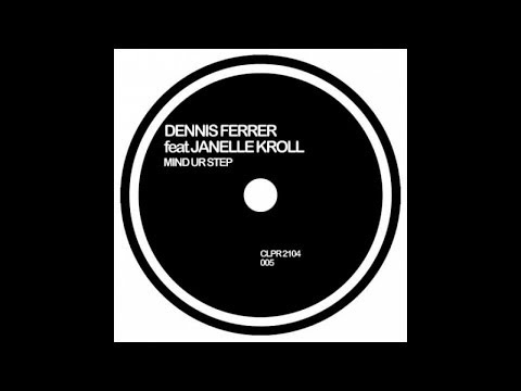 Dennis Ferrer  Feat. Janelle Kroll - Mind Ur Step (Nick Curly Remix) Official Audio