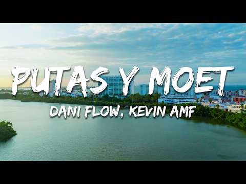 Dani Flow, Kevin AMF - PUTAS Y MOET (Texto/Lyrics)