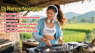 Download lagu DJ Nostalgia Indonesia – Lagu Kenangan Terbaik | Dibatas Kota Ini & Sepanjang Jalan Kenangan mp3