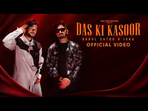 Rahul Sathu X IKKA- Das Ki Kasoor (Official Music Video)