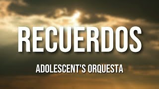 Adolescent&#39;s Orquesta - Recuerdos (Letra Oficial)