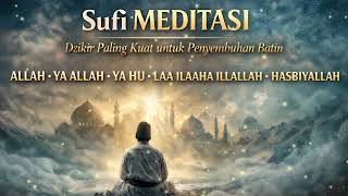 Download lagu Sufi MEDITASI – Dzikir Paling Kuat untuk Ketenangan Hati & Pikiran mp3