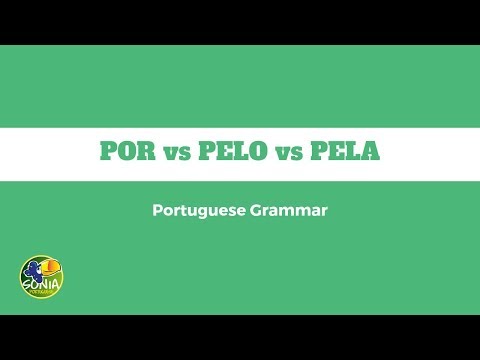 Por vs Pelo vs Pela - For