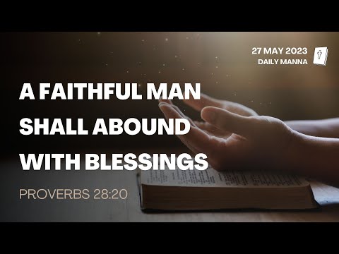 Proverbs 28:20 | A Faithful Man Shall Abound With Blessings | Daily Manna