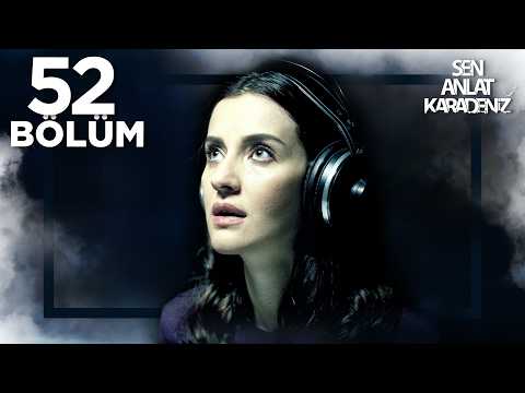 Sen Anlat Karadeniz 52. Bölüm