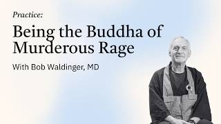 Practice: Being the Buddha of Murderous Rage