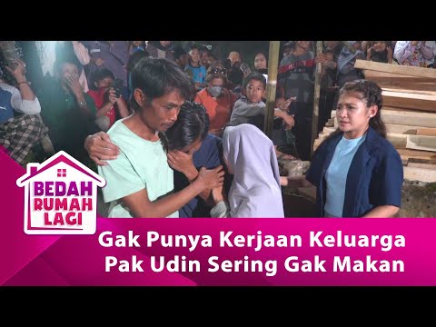Gak Punya Kerjaan Keluarga Pak Udin Seing Gak Makan! - BEDAH RUMAH LAGI eps 87