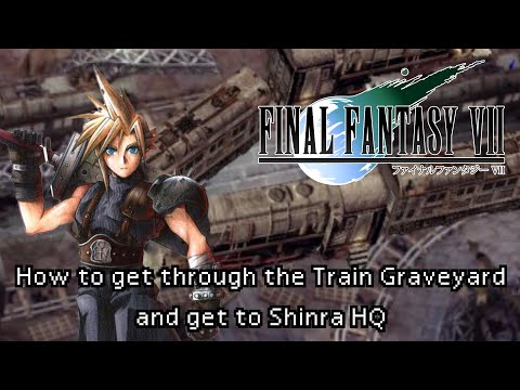 How to get through the Train Graveyard and Get to Shinra HQ l Final Fantasy VII Guide