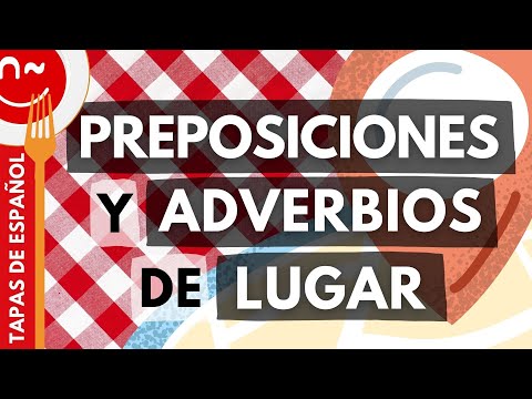 Preposiciones y adverbios de lugar - Prepositions and adverbs of place in Spanish