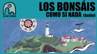 LOS BONSÁIS - Como Si Nada [Audio]
