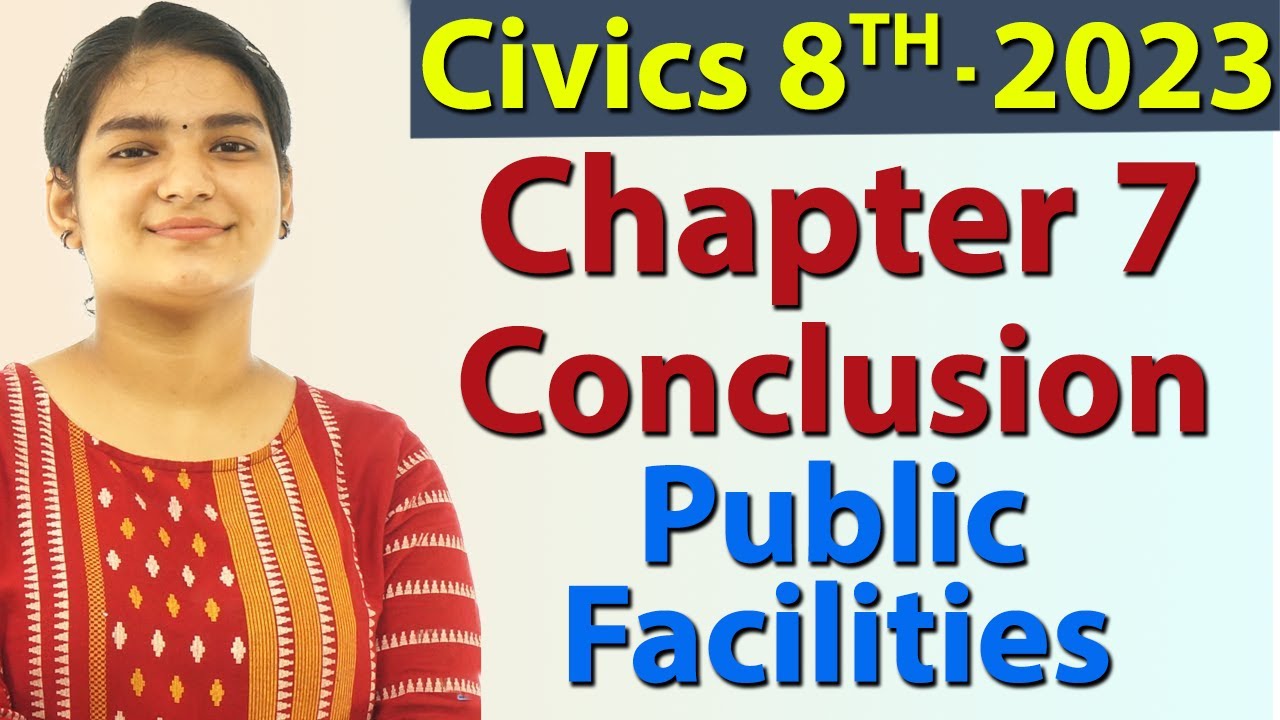 Conclusion - Chapter 7 - Public Facilities - Civics - Social Science Class 8, New Syllabus CBSE 2023