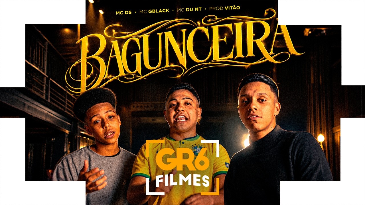 BAGUNCEIRA - MC DS, MC Gblack, MC Du NT (GR6 Explode) Prod. Vitão
