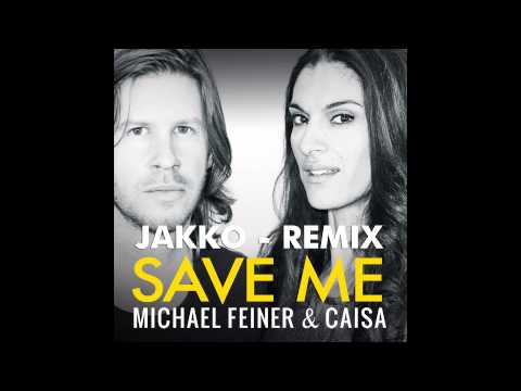 Michael Feiner & Caisa - Save Me (JAKKO Remix)
