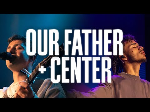 Our Father + Center (Live) - Chroma Worship | Ft. Daniel Eromosele & Joel Barber