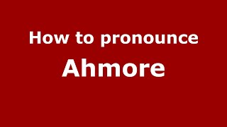How to pronounce Ahmore