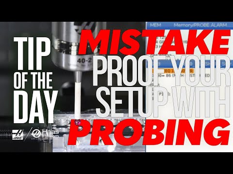 Mistake Proof Your Setup with Probing - Haas Automation Tip of the Day