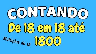 CONTANDO DE 18 EM 18 ATÉ 1800 | Múltiplos de 18