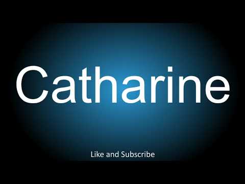 How to correctly pronounce - Catharine.