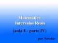 Matemática- Intervalos Reais (Quarta Parte) 