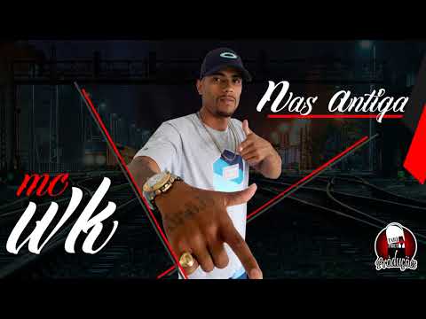 Mc Wk - Nas Antiga (Dj Guh) Audio Oficial