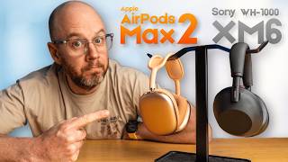AirPods Max 2 vs Sony XM6 - Don't Buy the Wrong One!