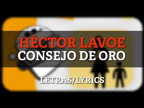 Hector Lavoe - Consejo De Oro (Letras/Lyrics)