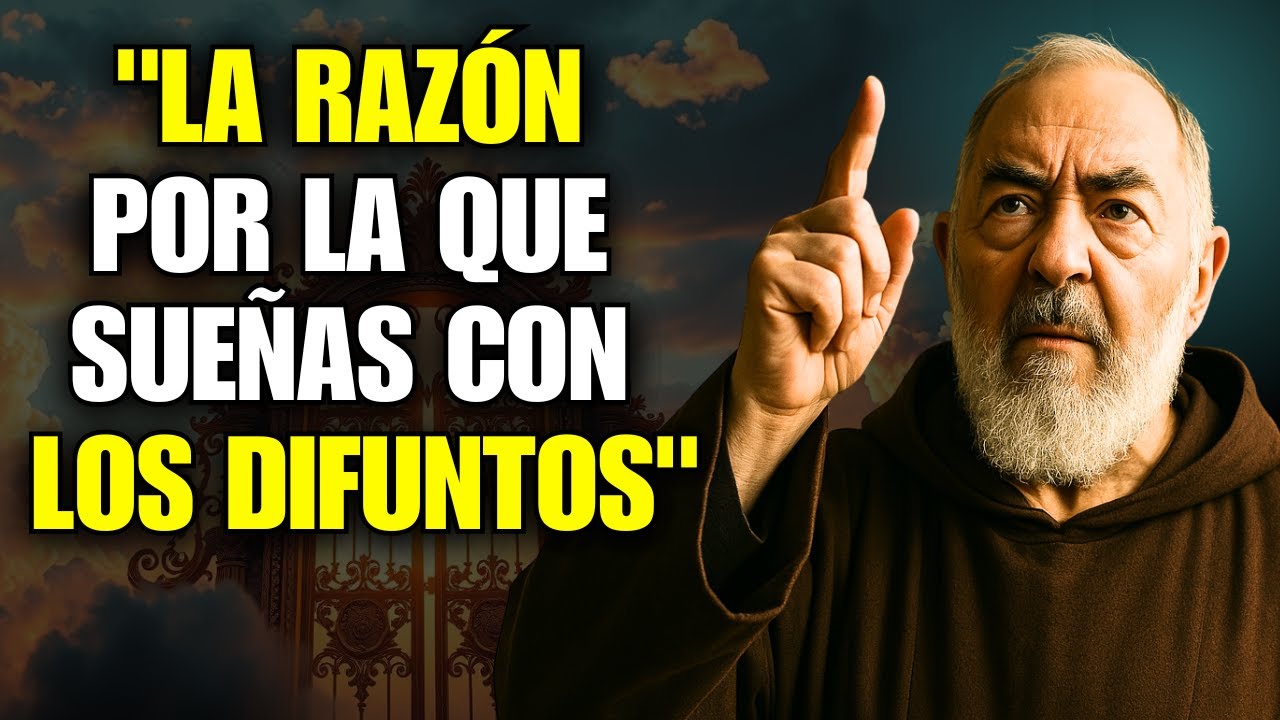Padre Pio ADVERTE: Cuando Sueñas con Alguien que ha Fallecido, Esto Significa que esta Persona es...