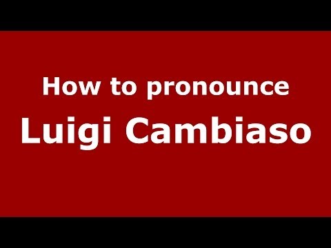 How to pronounce Luigi Cambiaso (Italian/Italy)  - PronounceNames.com